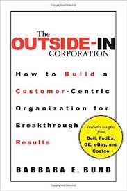     			The Outside -In Corporation How to build A Customer - Centric Organization For Breakthrough Result, Year 2014 [Hardcover]