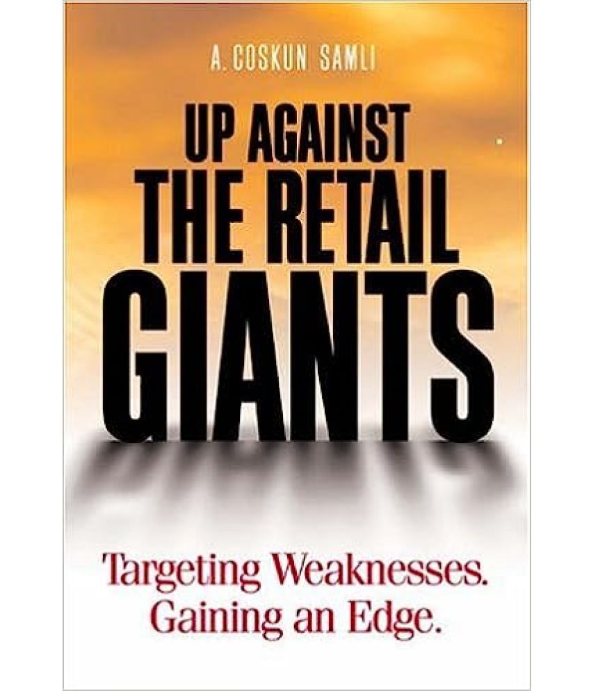     			Up Against The Retail Giants Targeting Weaknesses Gaining An Edge, Year 2019 [Hardcover]