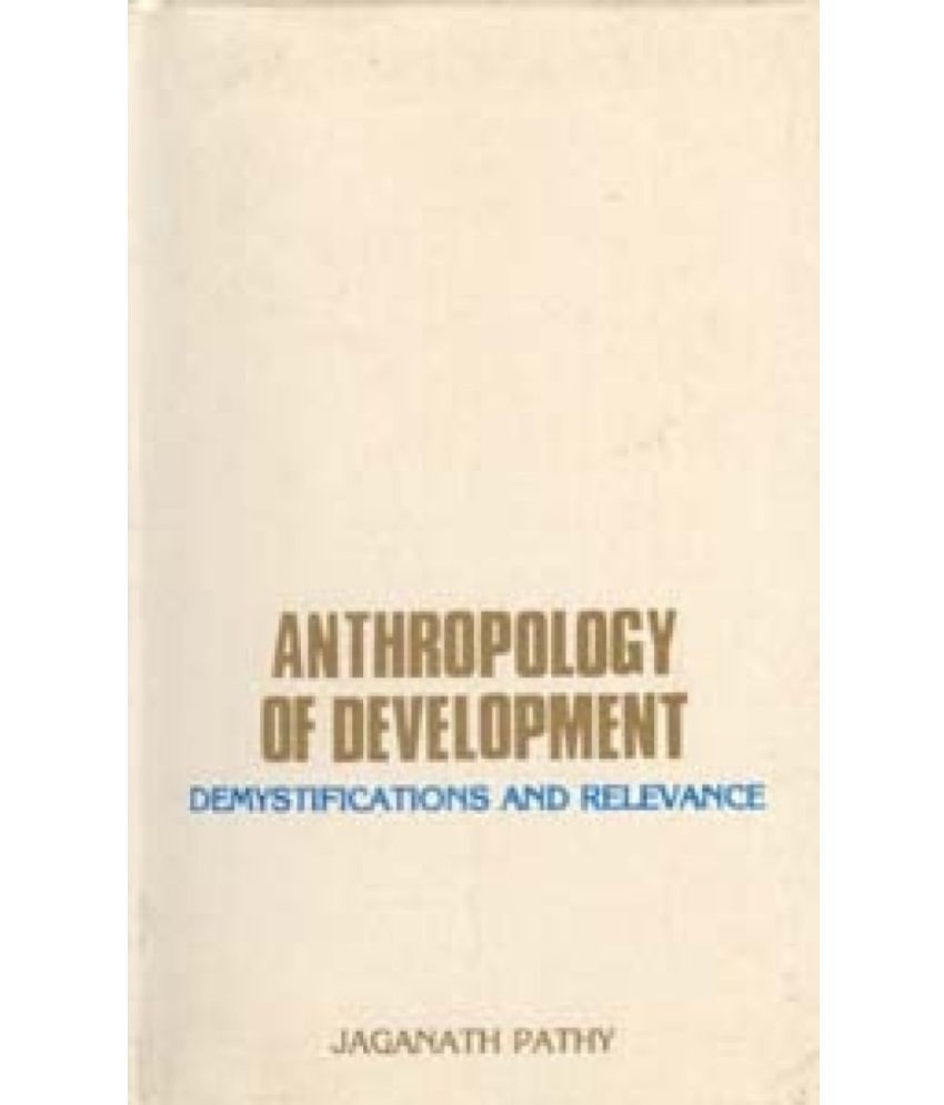     			Anthropology of Development: Demystification Relevance