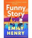 Funny Story: A shimmering, joyful new novel about a pair of opposites with the wrong thing in common, from #1 New York Times and Sunday Times bestselling author Emily Henry Paperback  14 May 2024