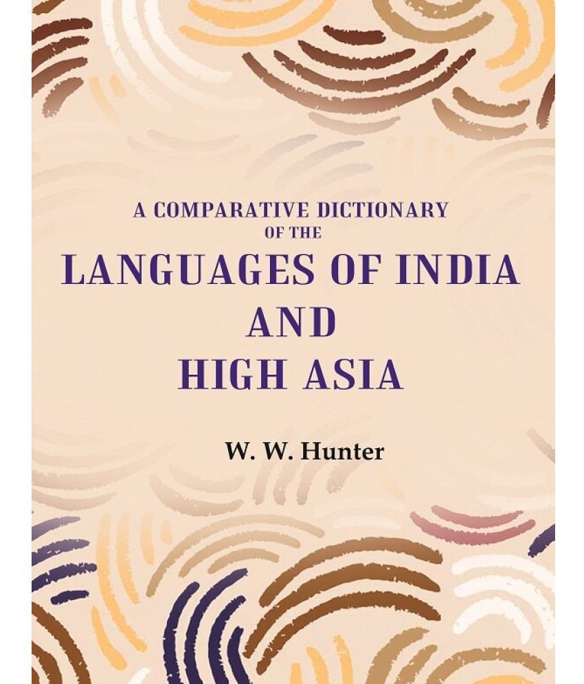     			A Comparative Dictionary of the Languages of India and High Asia [Hardcover]