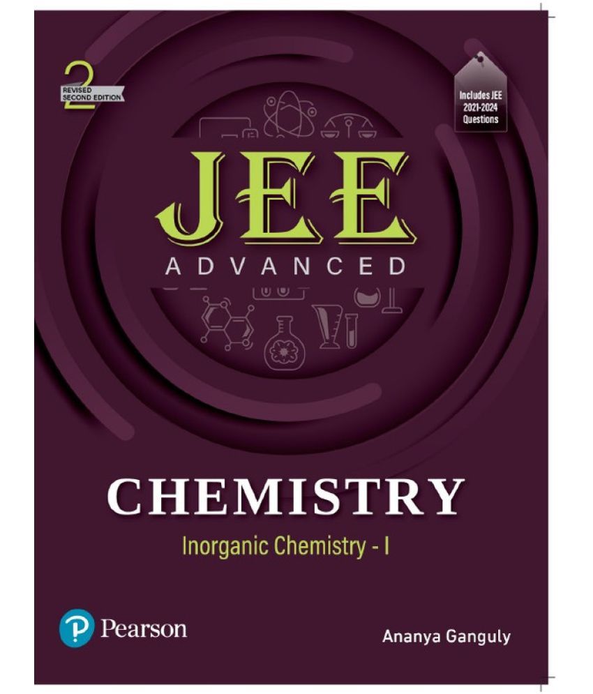     			JEE Advanced Chemistry - (Inorganic Chemistry - I), with Includes JEE 2021-2024 Questions, Revised Second Edition by Pearson