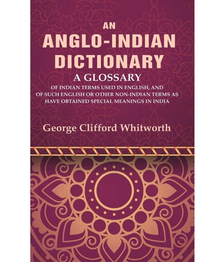     			An Anglo-Indian Dictionary: A Glossary of Indian Terms Used in English, and of Such English