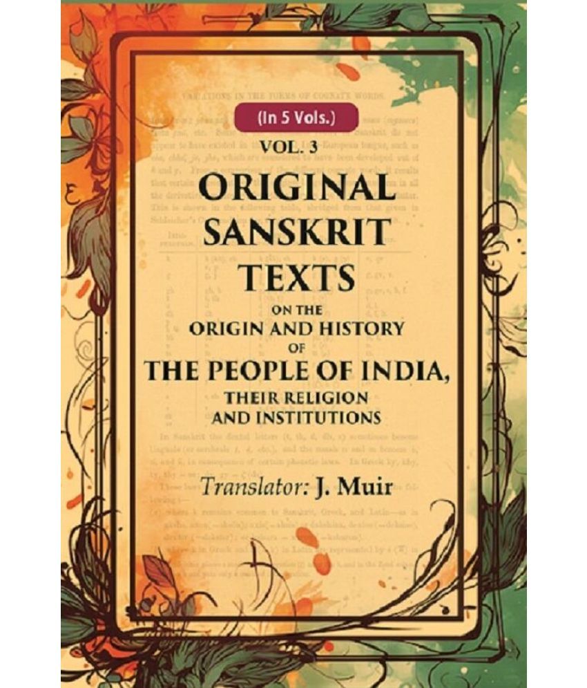     			Original Sanskrit Texts on the Origin and History of the People of India, their Religion and Institutions 3rd [Hardcover]