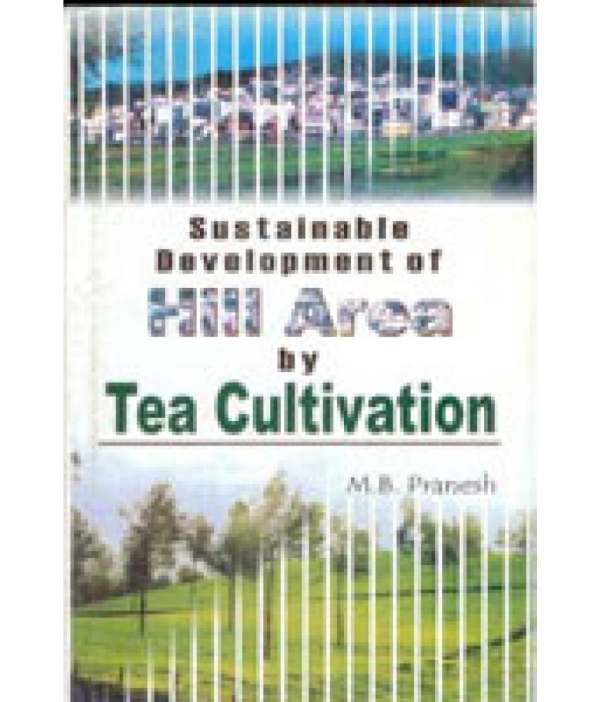     			Sustainable Development of Hill Area By Tea Cultivation