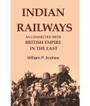 Indian Railways as Connected with British Empire in the East [Hardcover]