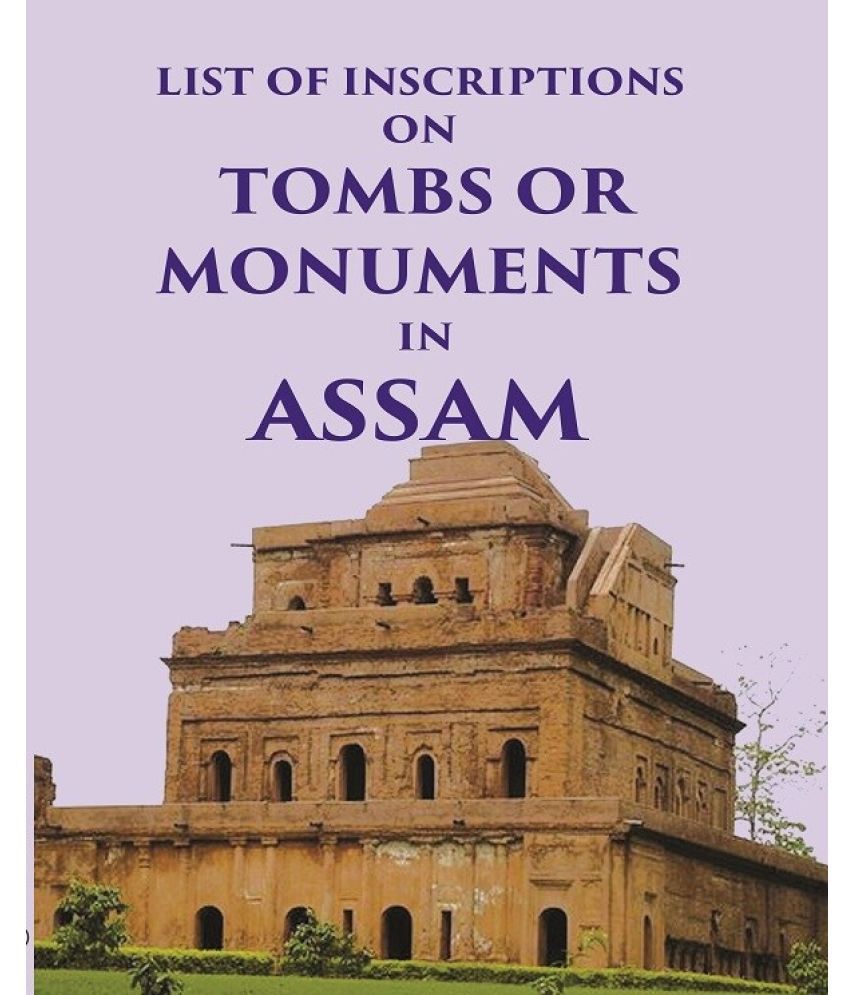     			List of inscriptions on Tombs or Monuments in Assam [Hardcover]