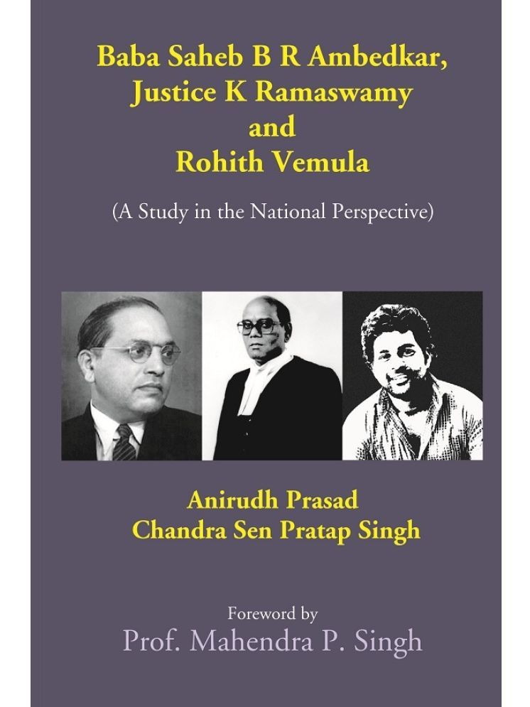     			Baba Saheb B. R. Ambedkar, Justice K. Ramaswamy and Rohith Vemula (A Study in the National Perspective)