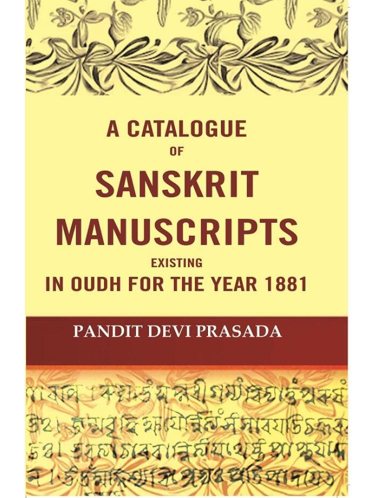     			A Catalogue Of Sanskrit Manuscripts Existing In Oudh For The Year 1881