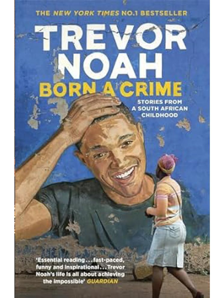     			BORN A CRIME: STORIES FROM A SOUTH AFRICAN CHILDHOOD-TREVOR NOAH