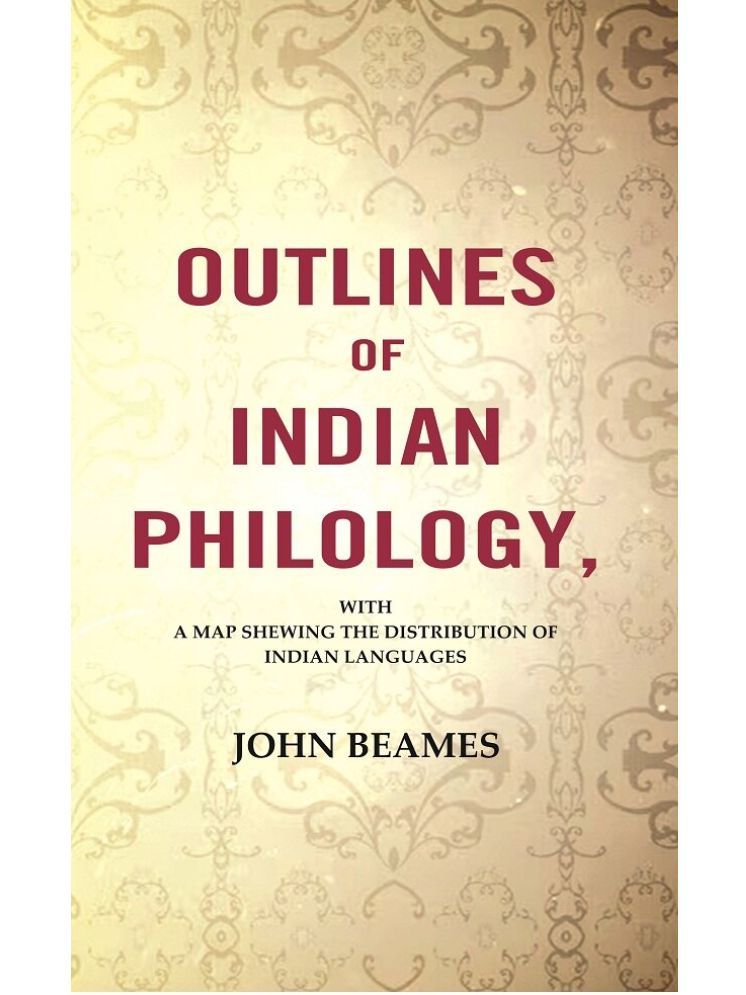     			Outlines Of Indian Philology: With A Map Shewing The Distribution Of Indian Languages