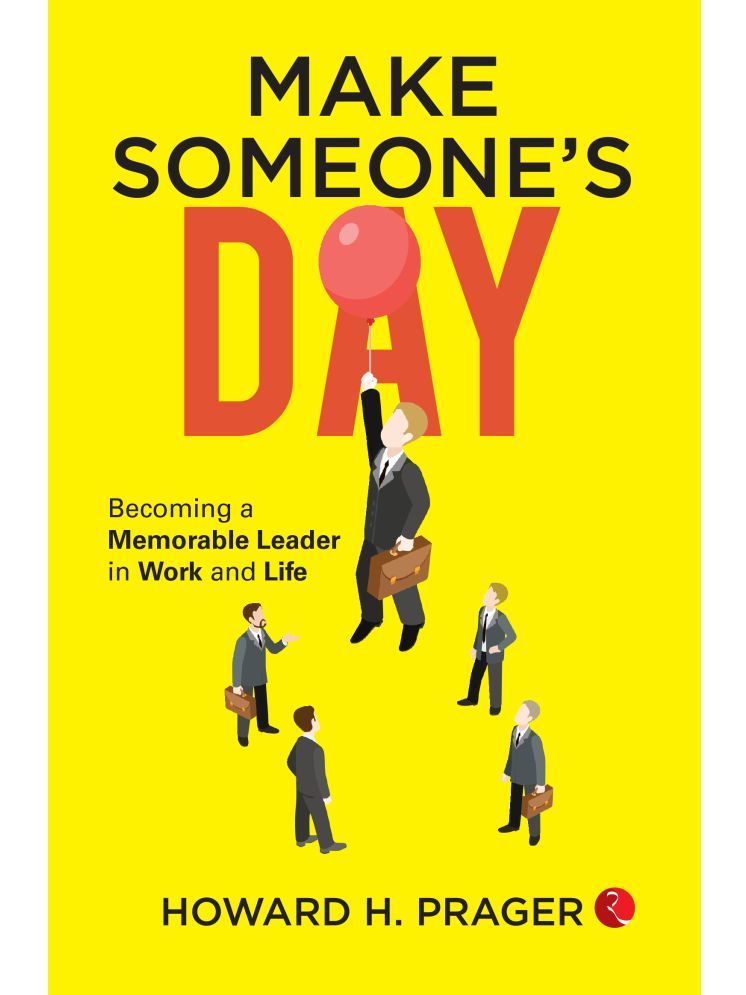     			Make Someone’s Day: Becoming a Memorable Leader in Work and Life