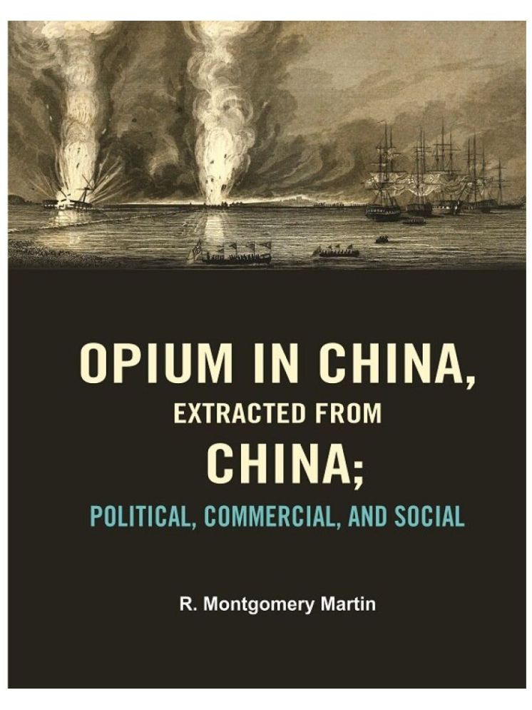     			Opium in China, Extracted from China: Political, Commercial, and Social