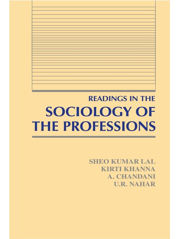     			Readings in the Sociology of the Professions