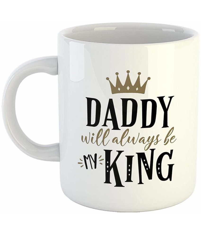     			iKraft Daddy Always My King Typography Ceramic Coffee Mug 325 mL ( Pack of 1 )