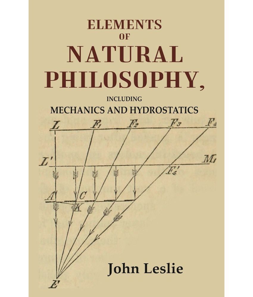     			Elements of Natural Philosophy: Including Mechanics and Hydrostatics