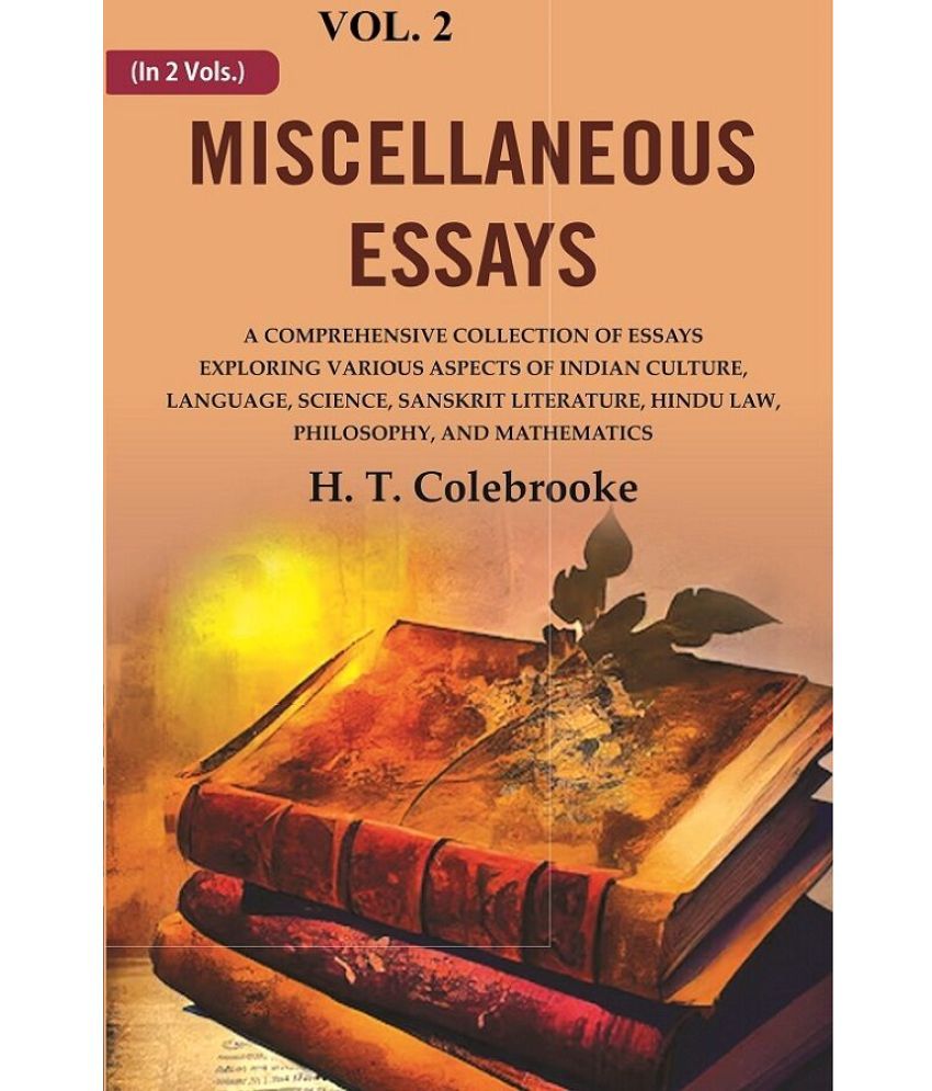     			Miscellaneous Essays: A Comprehensive Collection of Essays Exploring Various Aspects of Indian Culture, Language, Science, Sanskrit Liter 2nd