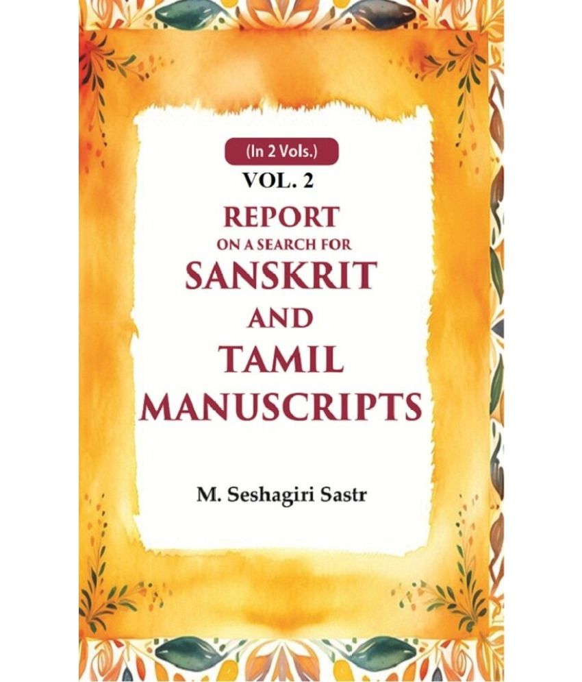     			Report on a Search for Sanskrit and Tamil Manuscripts 2nd [Hardcover]