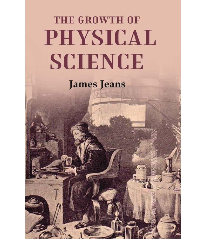     			The Growth of Physical Science