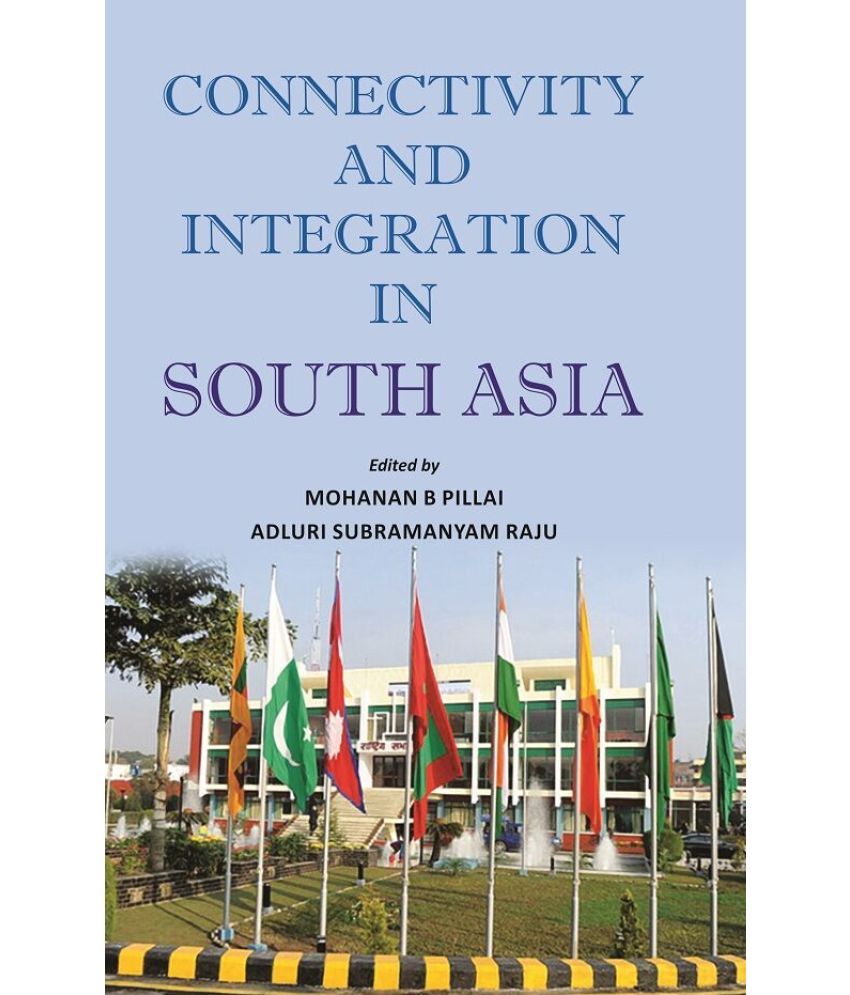     			Connectivity and Integration in South Asia