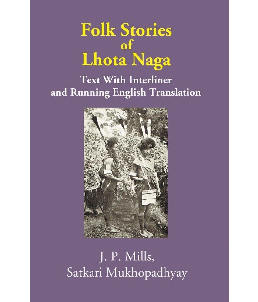     			Folk Stories of Lhota Naga: Text With Interliner and Running English Translation