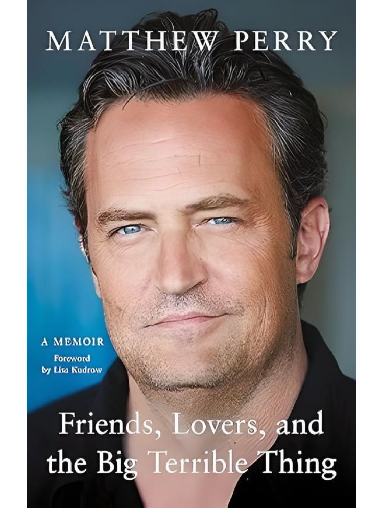     			Friends, Lovers and the Big Terrible Thing By Matthew Perry