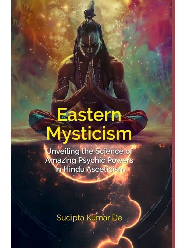     			Eastern Mysticism: Unveiling the Science of Amazing Psychic Powers in Hindu Asceticism [Hardcover]