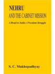 Nehru and the Cabinet Mission: a Road to India's Freedom Struggle