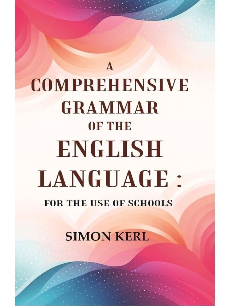     			A Comprehensive Grammar of the English Language: For the Use of Schools