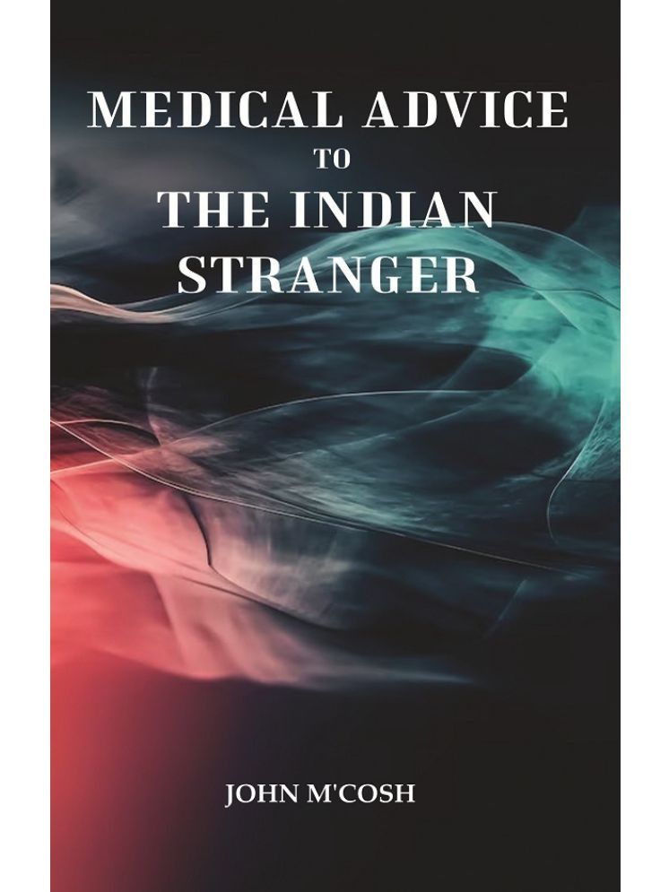     			Medical Advice to the Indian Stranger [Hardcover]