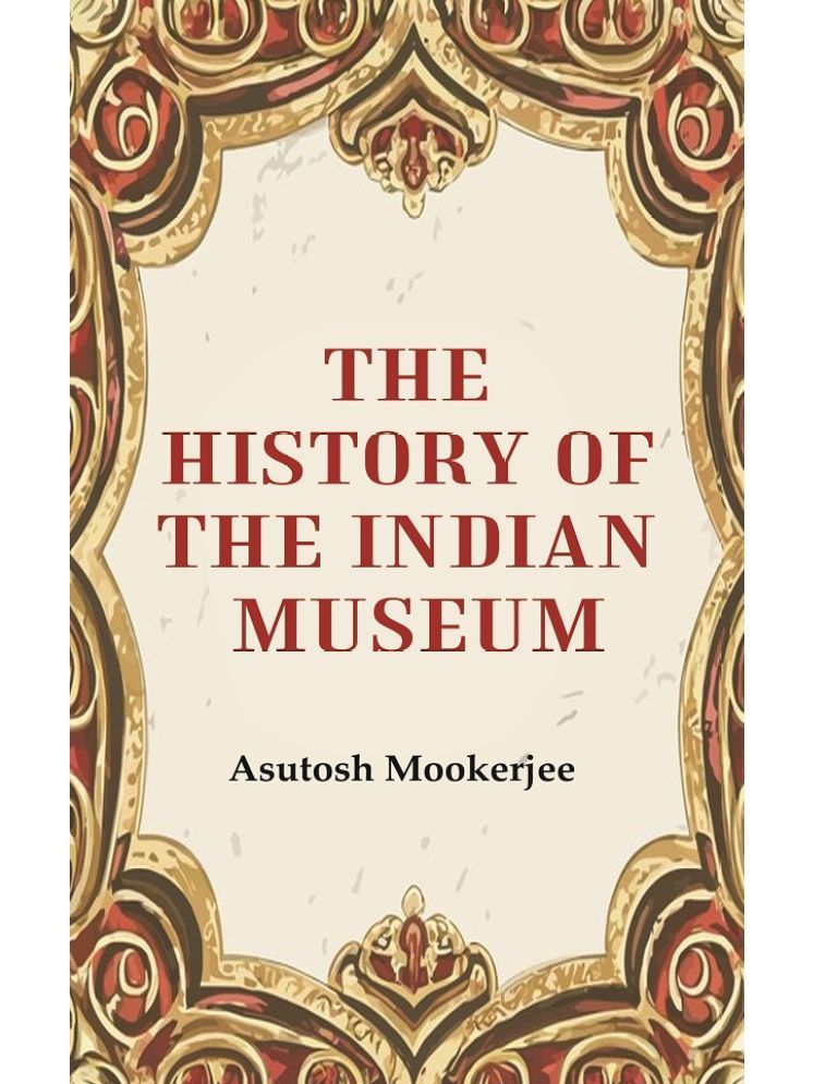     			The History of the Indian Museum [Hardcover]