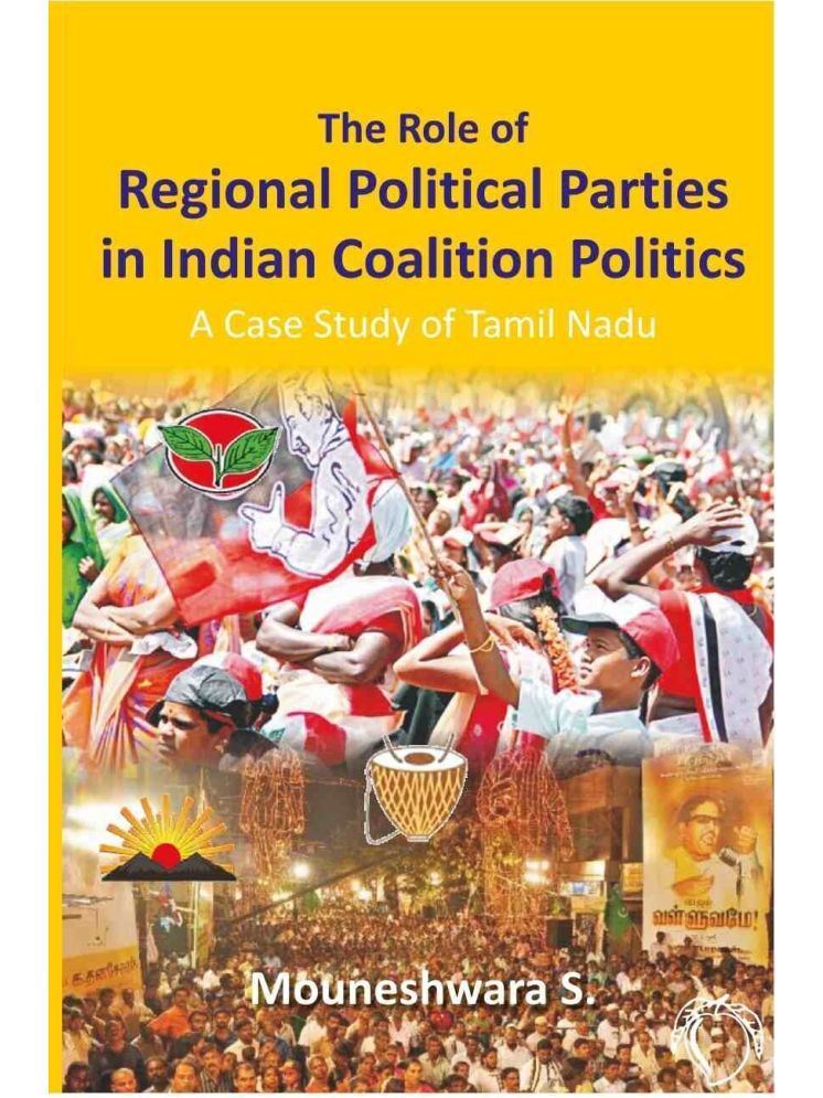     			The Role of Regional Political Parties in Indian Coalition Politics a Case Study of Tamil Nadu