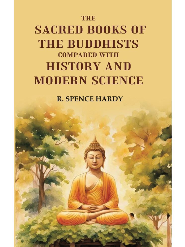     			The Sacred Books of the Buddhists: Compared With History and Modern Science