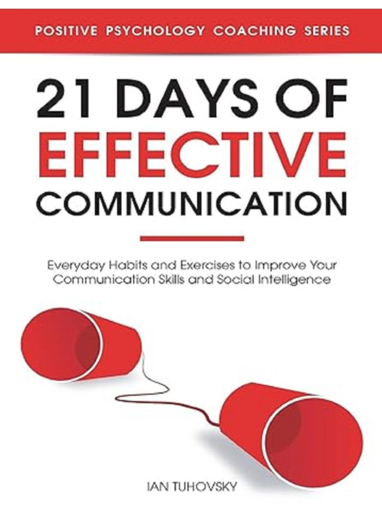     			21 Days of Effective Communication: Everyday Habits and Exercises to Improve Your Communication Skills and Social Intelligence: 17 (Positive ... (Master Your Communication and Social Skills)