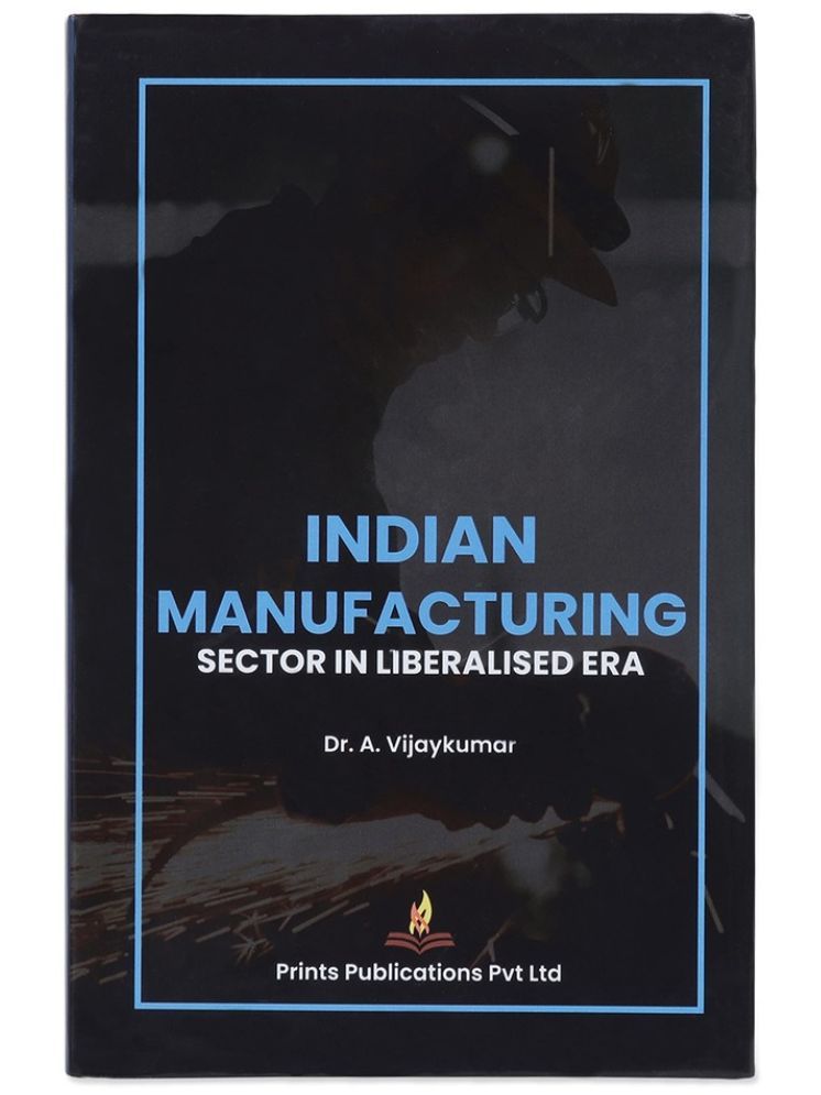     			Indian Manufacturing Sector In Liberalised Era