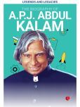 Legends and Legacies : The Biography of A.P.J. Abdul Kalam