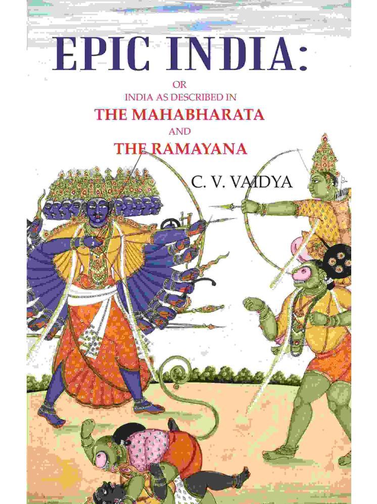     			Epic India: Or India as Described in the Mahabharata and the Ramayana