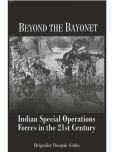 Beyond the Bayonet Indian Special Operations Forces in the 21St Century