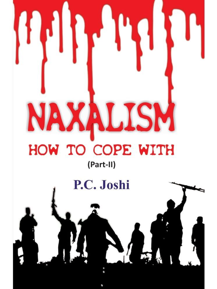     			Naxalism How to Cope With (Part Ii)