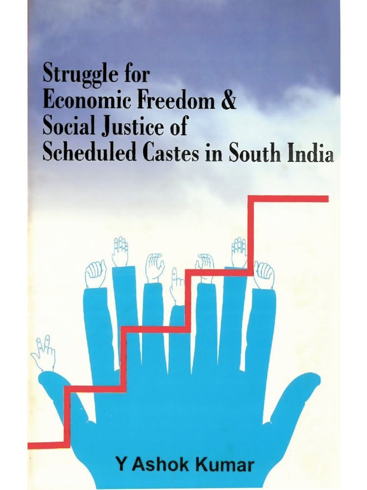     			Struggle For Economic Freedom and Social Justice of Scheduled Castes in South India