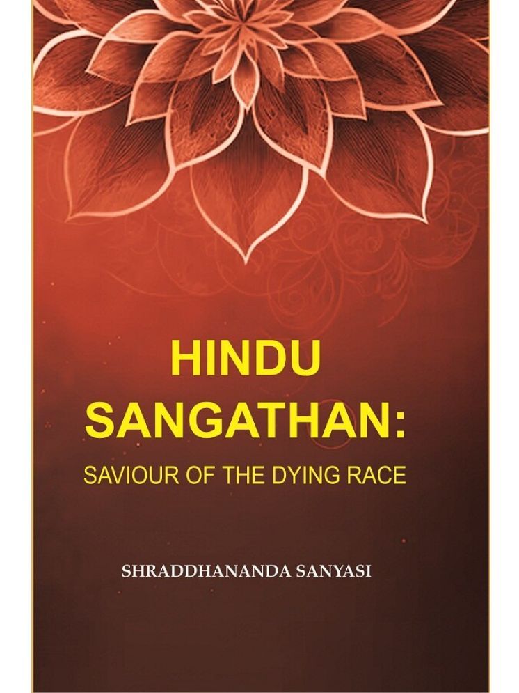     			Hindu Sangathan: Saviour of the Dying Race