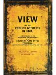 A view of the English Interests in India: And an Account of the Military Operations in the Southern Parts of the Peninsula, During the [Hardcover]