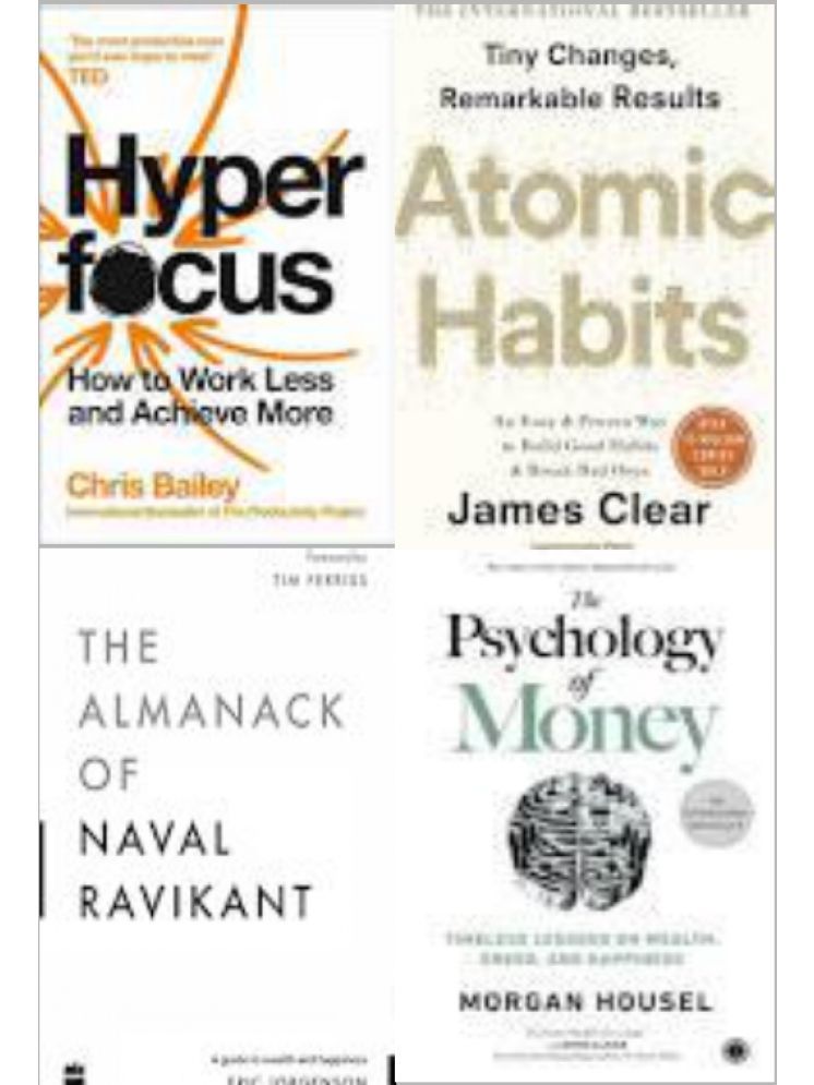     			The Almanack Of Naval Ravikant + Hyperfocus + Atomic Habits + The Psychology of Money