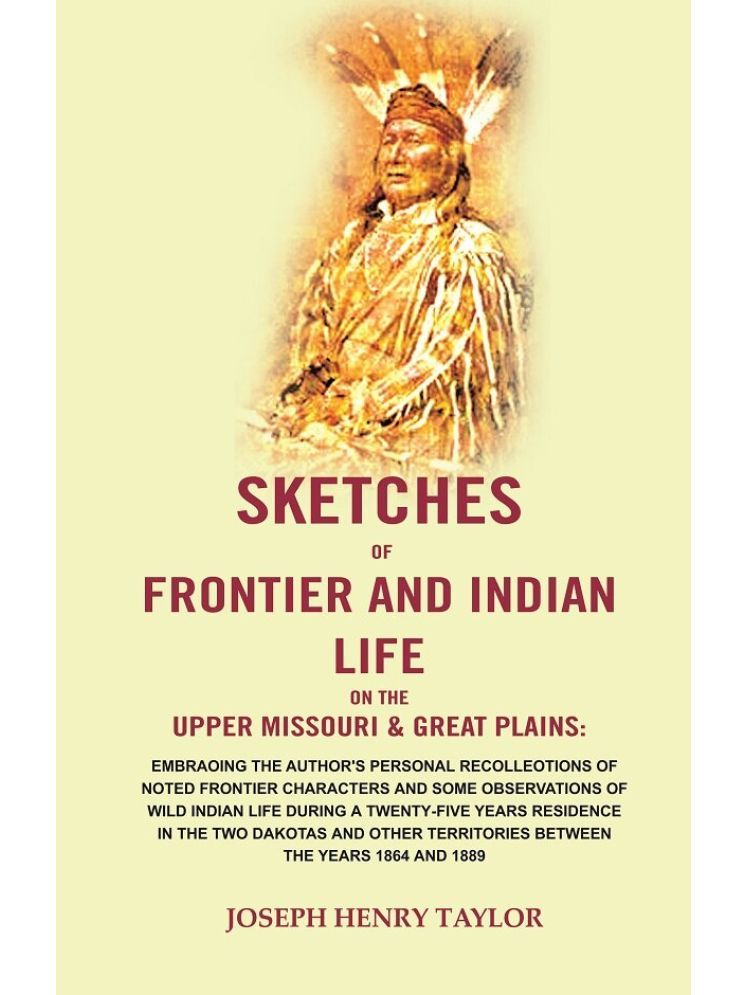     			Sketches of Frontier and Indian Life on the Upper Missouri & Great Plains: Embraoing the Author's Personal Recolleotions [Hardcover]